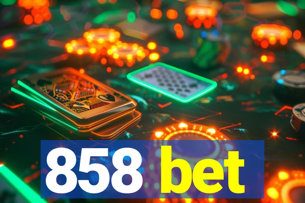 858 bet